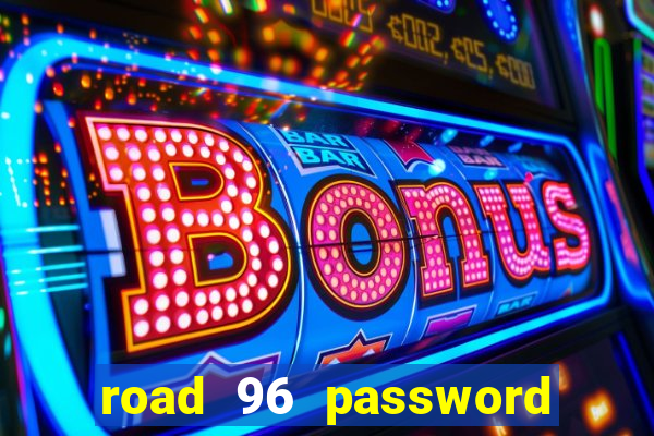 road 96 password happy taxi